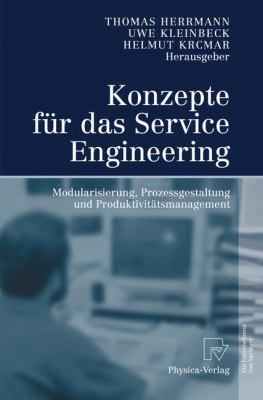 Konzepte Fï¿½r das Service Engineering Modularisierung, Prozessgestaltung und Produktivitï¿½tsmanagement  2005 9783790802375 Front Cover