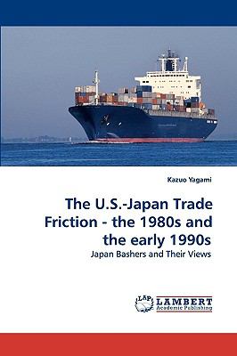 U S -Japan Trade Friction - the 1980s and the Early 1990s N/A 9783838300375 Front Cover