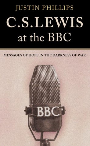C. S. Lewis at the BBC Messages of Hope in the Darkness of War  2002 9780007104376 Front Cover
