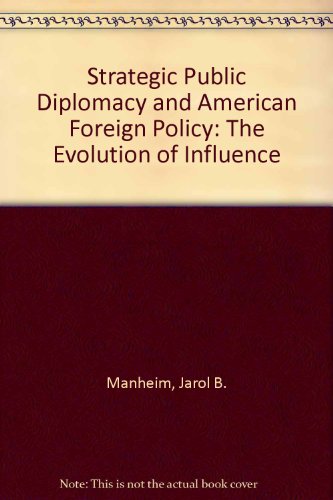Strategic Public Diplomacy and American Foreign Policy The Evolution of Influence  1994 9780195087376 Front Cover