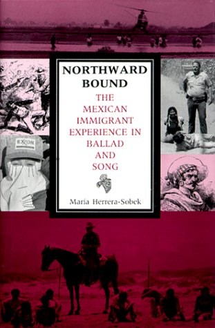 Northward Bound The Mexican Immigrant Experience in Ballad and Song  1993 9780253327376 Front Cover