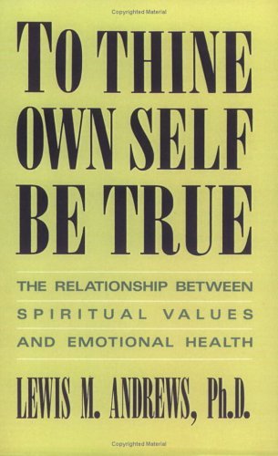 To Thine Own Self Be True The Relationship Between Spiritual Values and Emotional Health N/A 9780385237376 Front Cover