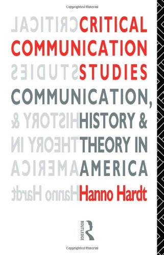 Critical Communication Studies Essays on Communication, History and Theory in America  1992 9780415071376 Front Cover