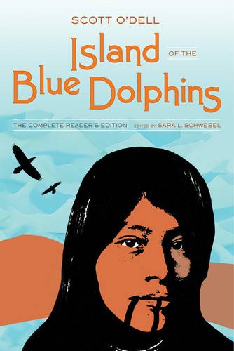 Island of the Blue Dolphins The Complete Reader's Edition  2016 9780520289376 Front Cover