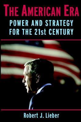 American Era Power and Strategy for the 21st Century  2005 9780521857376 Front Cover