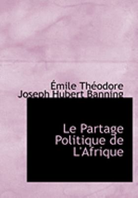 Le Partage Politique De L'afrique:   2008 9780554840376 Front Cover