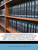 Memorie Ed Osservazioni Sulla Guerra Dell'indipendenza d'Italia Nel 1848 Cui Faran Seguito Quelle Del 1849 N/A 9781286760376 Front Cover