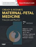 Creasy and Resnik's Maternal-Fetal Medicine: Principles and Practice  7th 2014 9781455711376 Front Cover