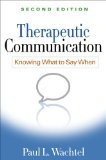 Therapeutic Communication Knowing What to Say When 2nd 2011 (Revised) 9781462513376 Front Cover