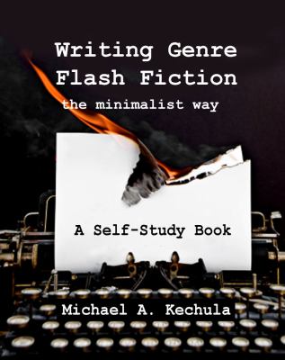 Writing Genre Flash Fiction A Minimalist Approach A Self-Study Guide N/A 9781602151376 Front Cover