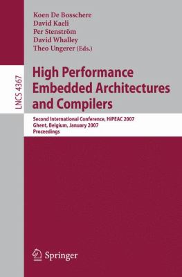 High Performance Embedded Architectures and Compilers Second International Conference, HiPEAC 2007, Ghent, Belgium, January 2007, Proceedings  2007 9783540693376 Front Cover