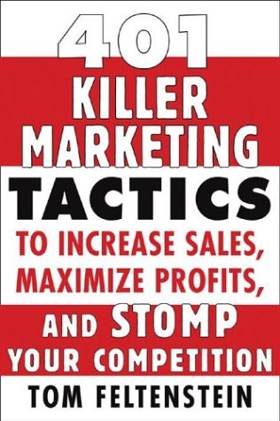 401 Killer Marketing Tactics to Maximize Profits, Increase Sales and Stomp Your Competition   2005 9780071441377 Front Cover