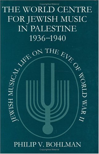 World Centre for Jewish Music in Palestine, 1936-1940 Jewish Musical Life on the Eve of World War II  1992 9780198162377 Front Cover