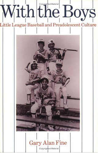 With the Boys Little League Baseball and Preadolescent Culture  1987 9780226249377 Front Cover