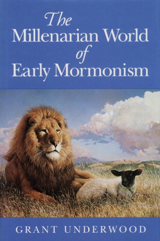 Millenarian World of Early Mormonism   1993 9780252020377 Front Cover