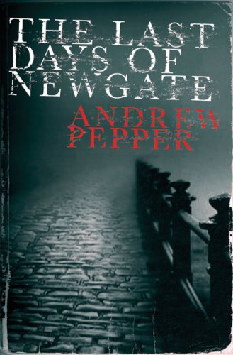 Last Days of Newgate   2006 9780297852377 Front Cover