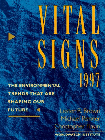 Vital Signs 1997 The Environmental Trends That Are Shaping Our Future 6th 9780393316377 Front Cover
