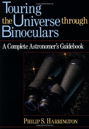 Touring the Universe Through Binoculars A Complete Astronomer's Guidebook  1990 9780471513377 Front Cover