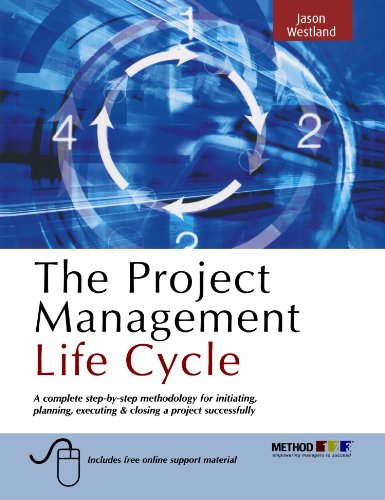 Project Management Life Cycle A Complete Step-By-step Methodology for Initiating Planning Executing and Closing the Project  2007 9780749449377 Front Cover