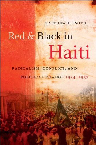 Red and Black in Haiti Radicalism, Conflict, and Political Change, 1934-1957  2009 9780807859377 Front Cover