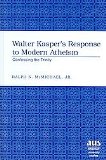 Walter Kasper's Response to Modern Atheism Confessing the Trinity  2006 9780820450377 Front Cover