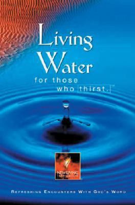 Living Water for Those Who Thirst Refreshing Encounters with God's Word  2000 9780842342377 Front Cover