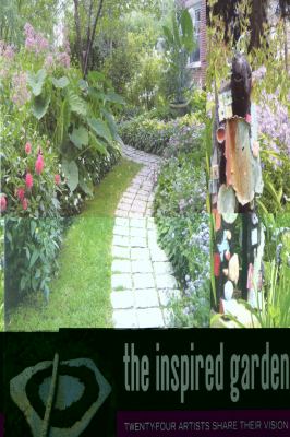 Inspired Garden Twenty-Four Artists Share Their Vision  2009 9780892727377 Front Cover