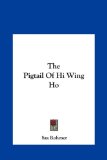 Pigtail of Hi Wing Ho  N/A 9781161473377 Front Cover