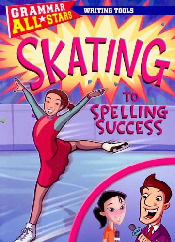 Skating to Spelling Success   2010 9781433921377 Front Cover