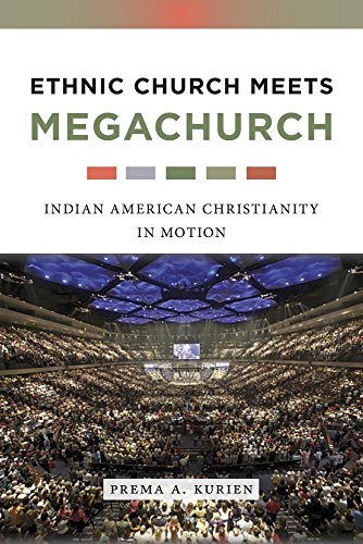 Ethnic Church Meets Megachurch Indian American Christianity in Motion  2017 9781479826377 Front Cover