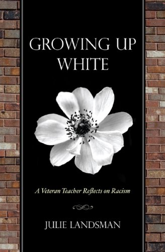 Growing up White A Veteran Teacher Reflects on Racism  2008 9781578868377 Front Cover
