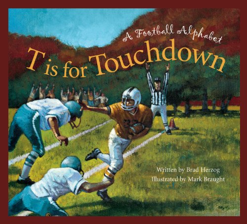 T Is for Touchdown A Football Alphabet  2007 9781585363377 Front Cover