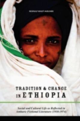 Tradition and Change in Ethiopi Social and Cultural Life as Reflected in Amharic Fictional Literature (1930-1974)  2008 9781599070377 Front Cover
