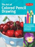 Art of Colored Pencil Drawing Discover Techniques for Creating Beautiful Works of Art in Colored Pencil  2013 9781600583377 Front Cover