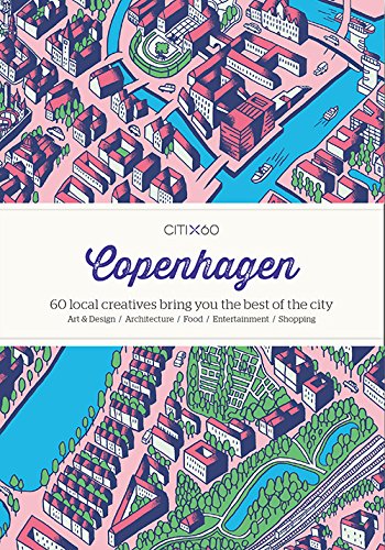 CITIx60 City Guides - Copenhagen 60 Local Creatives Bring You the Best of the City  2017 9789881320377 Front Cover