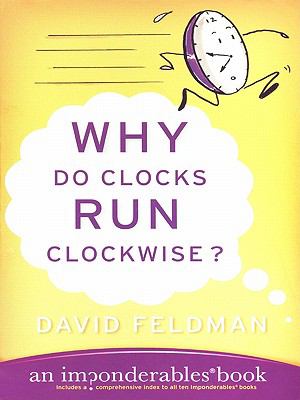 Why Do Clocks Run Clockwise? : An Imponderables Book N/A 9780061151378 Front Cover