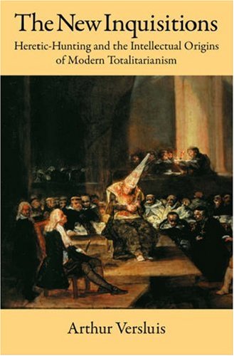 New Inquisitions Heretic-Hunting and the Intellectual Origins of Modern Totalitarianism  2006 9780195306378 Front Cover