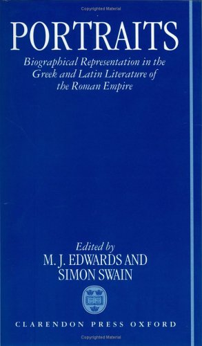 Portraits Biographical Representation in the Greek and Latin Literature of the Roman Empire  1997 9780198149378 Front Cover