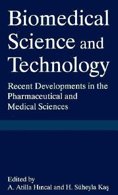 Biomedical Science and Technology Recent Developments in the Pharmaceutical and Medical Sciences  1998 9780306458378 Front Cover