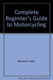 Complete Beginner's Guide to Motorcycling N/A 9780385035378 Front Cover