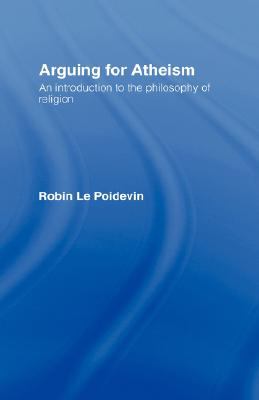 Arguing for Atheism An Introduction to the Philosophy of Religion  2004 9780415093378 Front Cover