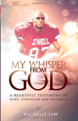 My Whisper from God A Heartfelt Testimony of Hope, Strength and Triumphs  2013 9780615718378 Front Cover