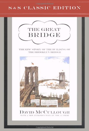 Great Bridge The Epic Story of the Building of the Brooklyn Bridge  2001 9780743217378 Front Cover