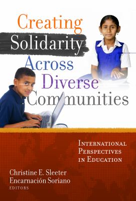 Creating Solidarity Across Diverse Communities International Perspectives in Education  2012 9780807753378 Front Cover