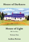 House of Darkness House of Light: The True Story Volume Two  2013 9781481712378 Front Cover