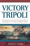 Victory in Tripoli How America's War with the Barbary Pirates Established the U. S. Navy and Shaped a Nation N/A 9781630260378 Front Cover