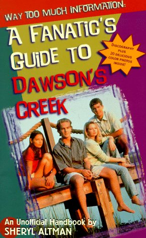 Way Too Much Information A Fanatic's Guide to Dawson's Creek N/A 9780061071379 Front Cover