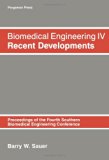 Biomedical Engineering IV : Recent Developments: Proceedings of the Fourth Southern Biomedical Engineering Conference, Jackson, MS, U. S. A. October 11-12, 1985 N/A 9780080331379 Front Cover