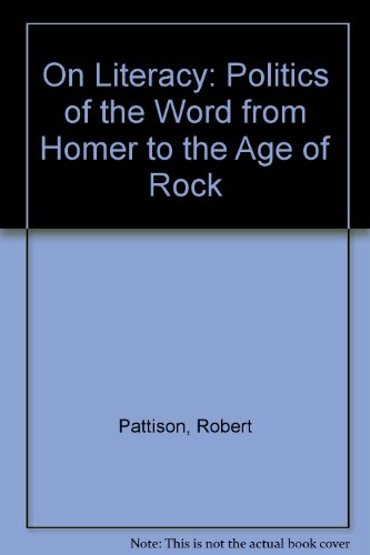 On Literacy The Politics of the Word from Homer to the Age of Rock  1982 9780195031379 Front Cover