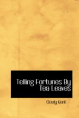 Telling Fortunes by Tea Leaves   2008 9780554331379 Front Cover